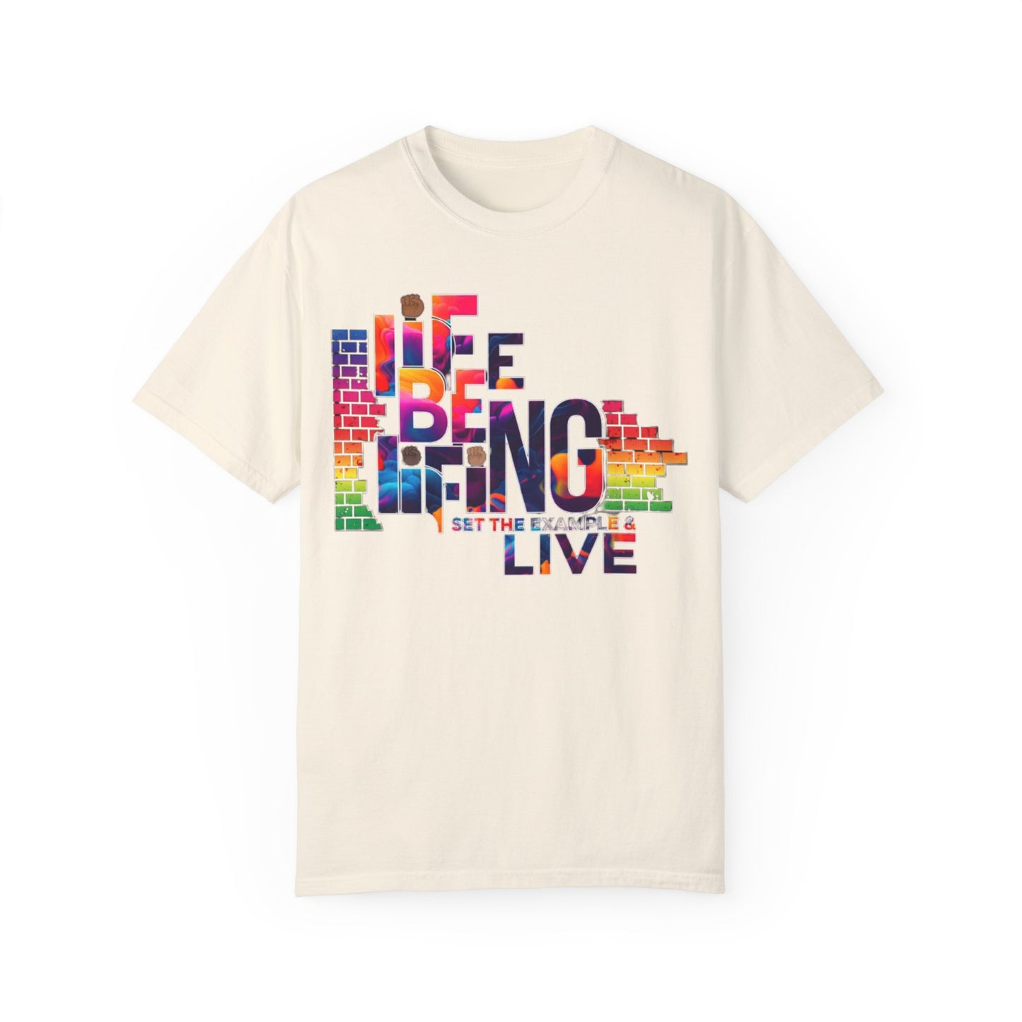 Unisex Garment-Dyed T-shirt. Life Be Lifing design.