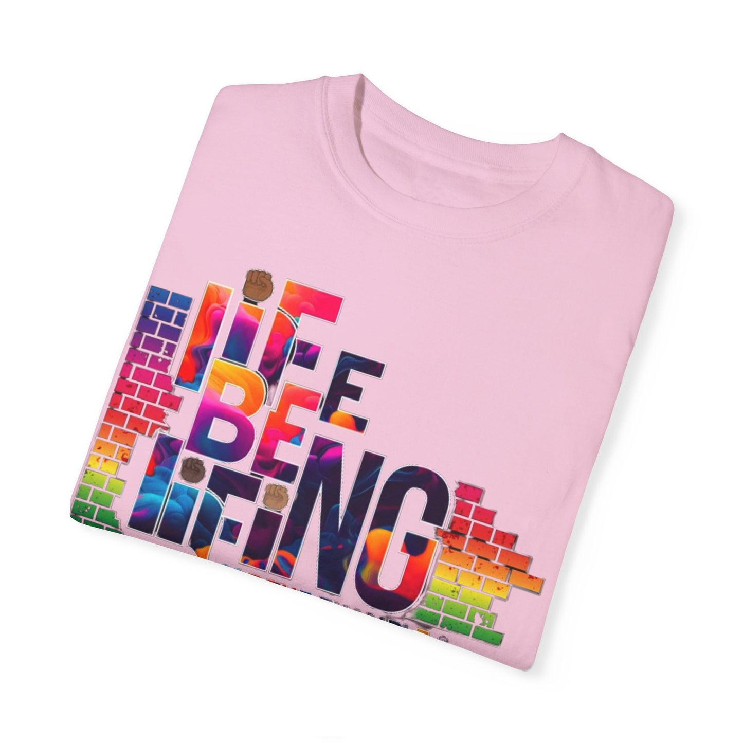 Unisex Garment-Dyed T-shirt. Life Be Lifing design.